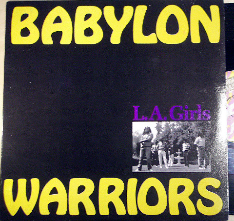 Babylon Warriors "L.A. Girls" 1986 American Music / Caye Records (produced by: Steven Barncard)